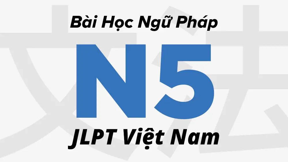 Học Ngữ Phap Jlpt N5 ぜひ Zehi Jlpt Sensei Việt Nam