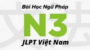 Bài-Học-Ngữ-Pháp-N3-JLPT-Việt-Nam
