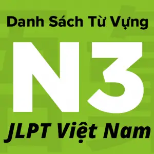 Danh-Sách-Từ-Vựng-N3-JLPT-Việt-Nam