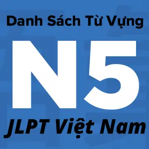Danh-Sách-Từ-Vựng-N5-JLPT-Việt-Nam